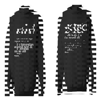 Re-Tired I Was Tired Yesterday & I’m Tired Again Today Sweatshirt Unisex | Mazezy