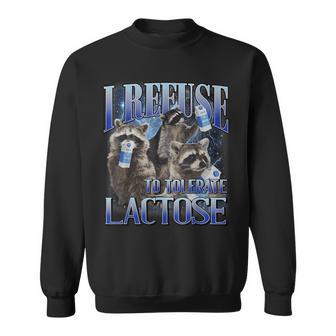 I Refuse To Tolerate Lactose Racoon Meme Lactose Intolerant Sweatshirt | Seseable CA
