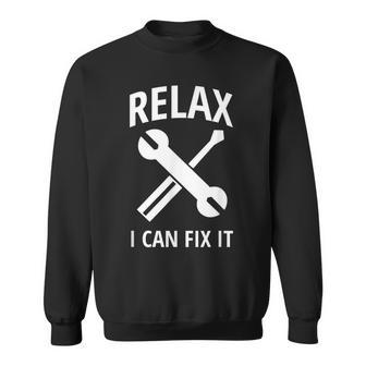 Relax I Can Fix It Father Can Repair Everything Carpenter Sweatshirt Unisex | Mazezy