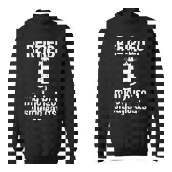 Retired My Job Is To Snuggle Cats Retirement Cat Lover Sweatshirt - Thegiftio