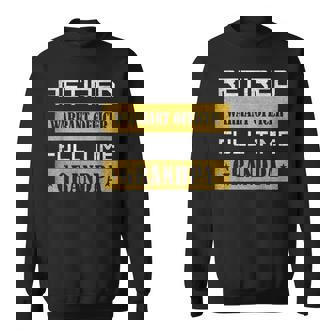 Retired WARRANT OFFICER Full Time Grandpa Sweatshirt Unisex | Mazezy