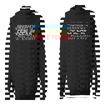 Retro Running On Coffee And Table Tennis Lover Sweatshirt Unisex | Mazezy