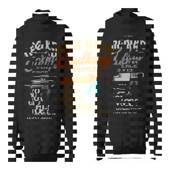 Rock Hard Caulking Services Handyman Adult Humor Sweatshirt Unisex | Mazezy