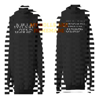 My Rolls Are Homemade Thanksgiving Cooking For Food Lovers Sweatshirt Unisex | Mazezy