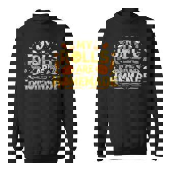 My Rolls Are Homemade Thanksgiving Kitchen Humor Sweatshirt Unisex | Mazezy