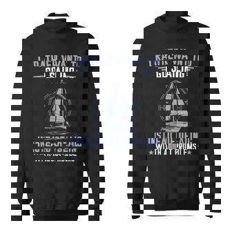 Sailing Instead Of Dealing With Adult Problems Sailor Sweatshirt Unisex | Mazezy