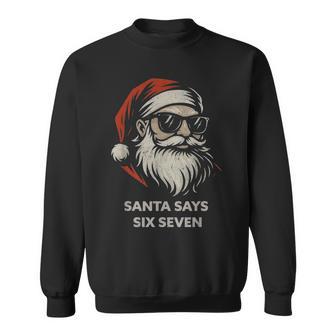Santa Says Six Seven 67 Christmas Gen Alpha Slang Sweatshirt - Thegiftio UK