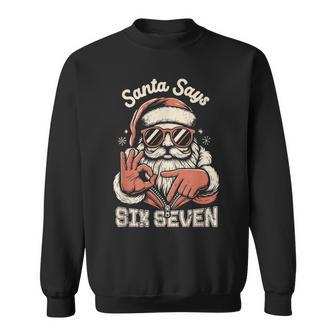 Santa Says Six Seven Christmas 67 Meme Xmas Internet Joke Sweatshirt - Thegiftio UK