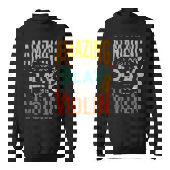 Sarcastic Violin Amazing & I Also Play The Violin Sweatshirt Unisex | Mazezy