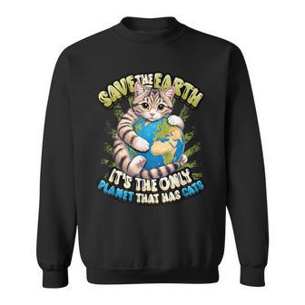 Save The Earth It's The Only Planet That Has Cats Earth Day Sweatshirt - Thegiftio