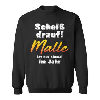 Scheiß Drauf Malle Ist Nur Einmal Im Jahraufen Bier Sweatshirt - Geschenkecke