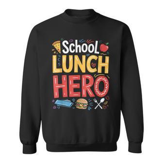 School Lunch Hero Appreciation Fun Relationships Sweatshirt | Mazezy