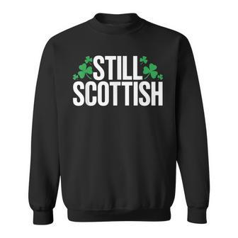Still Scottish Patriotic Scotland Patrick Day Sweatshirt - Monsterry