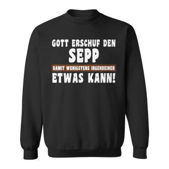 Sepp Gott Erschuf Den Witziges Namen Sweatshirt - Geschenkecke