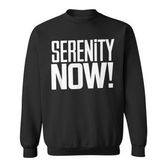 Serenity Now Pop Culture Quote From George Sweatshirt - Thegiftio UK