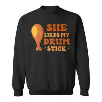 She Likes My Drum Stick Thanksgiving Couples Matching Sweatshirt | Mazezy