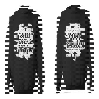 If I Shenan Once I'll Shenanigan St Patrick's Day Sweatshirt - Thegiftio