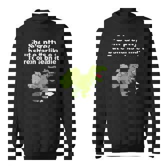 She’S Pretty But She Farts Like A T Rex On Bean Diet Back Sweatshirt - Thegiftio