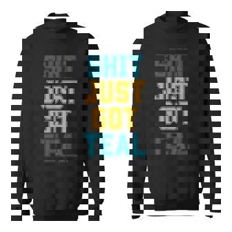 Shit Just Got Teal Duuuval County Jacksonville Florida FL Sweatshirt Unisex | Mazezy