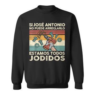 Si José Antonio No Puede Arreglarlo Estamos Jodidos Camisa de entrenamiento - Regaloses