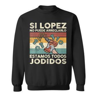 Si Lopez No Puede Arreglarlo Estamos Jodidos Lopez Camisa de entrenamiento - Regaloses