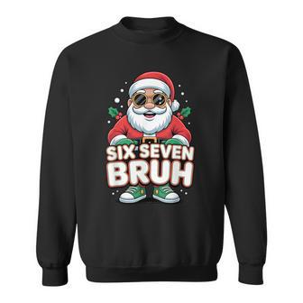 Six Seven Bruh Santa Christmas 67 Gen Alpha Slang Sweatshirt - Thegiftio UK