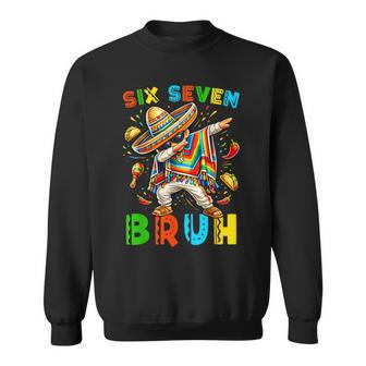 Six Seven Cinco De Mayo Mexican Boy Dabbing Poncho 67 Meme Sweatshirt | Seseable CA