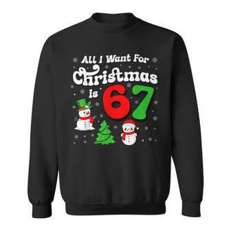 Six Seven Meme All I Want For Christmas Is 67 Sweatshirt - Thegiftio UK