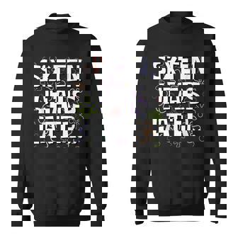 Sixn Years Later Meme 16 Year Old 16Th Birthday Sweatshirt | Seseable CA