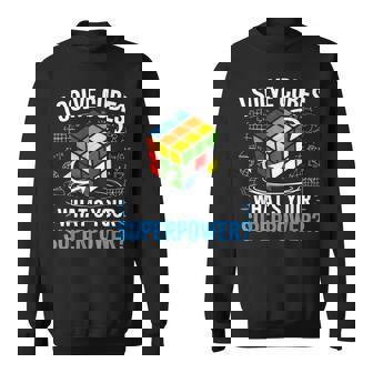 I Solve Cubes That’s My Superpower Speed Cubing Puzzle Sweatshirt Unisex | Mazezy