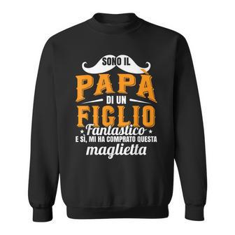 Sono Il Papà Di Un Figlio Fantastico Festa Del Papa Felpa - Novitaregali