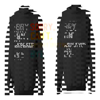 Sorry Can't Aircraft Spotting Bye Shirts Aircraft Spotting Sweatshirt Unisex | Mazezy