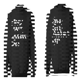 SorrY Can't Ambient Bye Musician Music Lover Music Sweatshirt Unisex | Mazezy