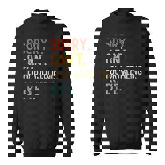 Sorry Can't Four Wheeling Bye Shirts Four Wheeling Lovers Sweatshirt Unisex | Mazezy