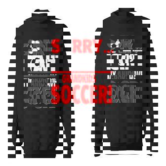 Sorry My Grandkids Have Soccer Sweatshirt Unisex | Mazezy