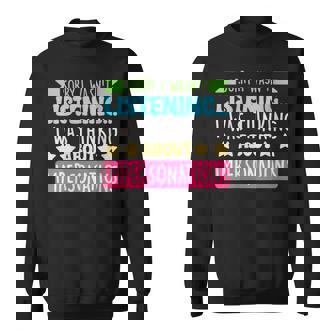 Sorry I Wasnt Listening I Was Thinking About Impersonations Sweatshirt Unisex | Mazezy