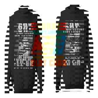 Sorry I Wasn't Listening I Was Thinking About Slot RC Cars Sweatshirt Unisex | Mazezy