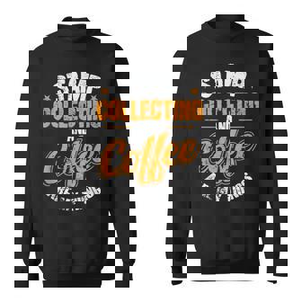 Stamp Collecting And Coffee Are My Things Sweatshirt Unisex | Mazezy