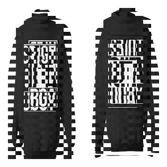 Straight Outta Uruguay Sweatshirt Unisex | Mazezy