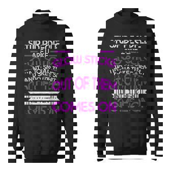 Stupid People Are Like Glow Sticks Until The Light Comes On Sweatshirt Unisex | Mazezy