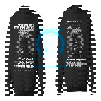 Stupid People Are Like Glowsticks I Want To Snap And Shake Sweatshirt Unisex | Mazezy