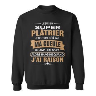 Super Plâtrier Je Ferme Pas Ma Gueule Humour Plâtrier Sweater e - Cadeauxyz