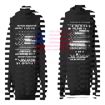 Support The Country You Live In Or Live In Where You Support Sweatshirt | Mazezy