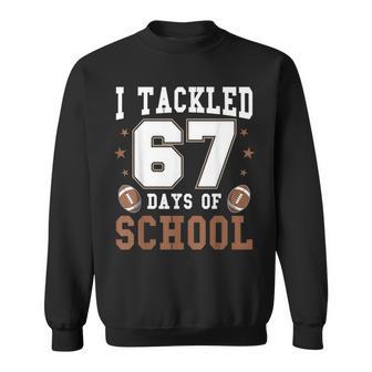 I Tackled 67 Days Of School Six Seven Meme Football Sweatshirt - Seseable
