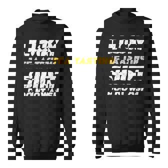 Tea Tasting Lucky Tea Tasting Shirt Do Not Wash Sweatshirt Unisex | Mazezy