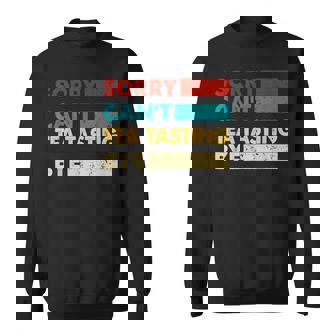 Tea Tasting Sorry Cant Tea Tasting Bye Tea Tasting Sweatshirt Unisex | Mazezy