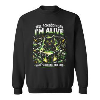 Tell Schrodinger I'm Alive Science Humor Black Cat Physic Sweatshirt | Seseable UK