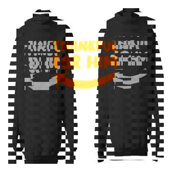 Thankful For Him Her Thanksgiving Matching Couples Outfits Sweatshirt Unisex | Mazezy