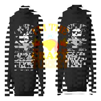 Thanksgiving I'm The Crazy Turkey Matching Sweatshirt - Thegiftio