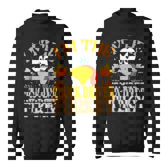 Thanksgiving I'm The Truck Driver Turkey Matching Sweatshirt - Thegiftio